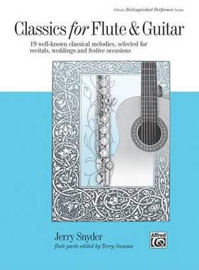 【预订】Classics for Flute & Guitar: 19 Well-Known Classical Melodies, Selected for Recitals, Weddings, and Festiv...