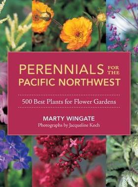 [预订]Perennials for the Pacific Northwest: 500 Best Plants for Flower Gardens 9781570618932