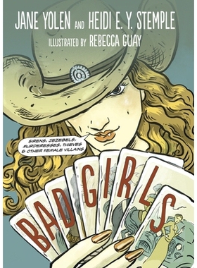 预订 Bad Girls: Sirens, Jezebels, Murderesses, Thieves and Other Female Villains: 9781580891868