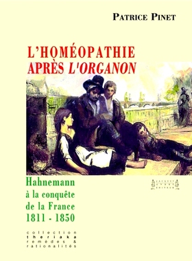 预订 L’homéopathie après l’Organon : Hahnemann à la conquête de la France : 1811-1850 欧加农之后的顺势疗法：哈内曼