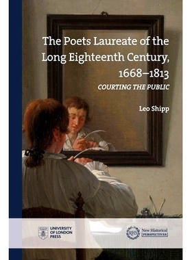 预订 The Poets Laureate of the Long Eighteenth Century, 1668-1813: Courting the Public: 9781914477294