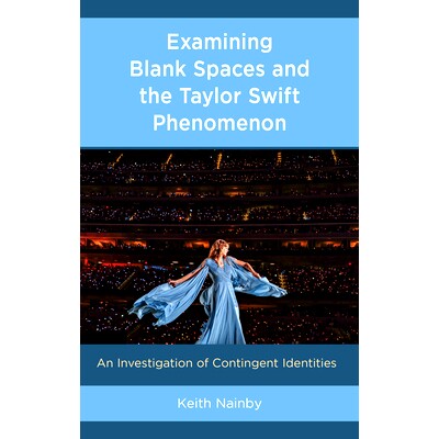 预订 Blank Space: Taylor Swift and Contingent Identities 空白:泰勒·斯威夫特和偶然身份: 9781666942712