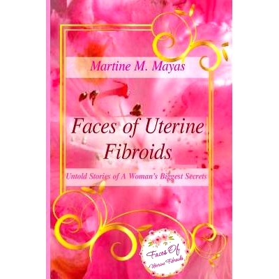 预订 Faces of Uterine Fibroids: Untold Stories of A Woman’s Biggest Secrets: 9781547016266