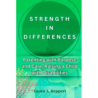 预订 Strength in Differences: Parenting with Purpose and Care, Raising a child with Disabilities: 9798850224738