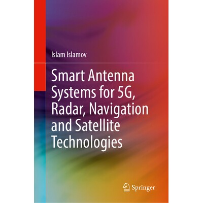 预订 Smart Antenna Systems for 5G, Radar, Navigation and Satellite Technologies 5G、雷达、导航与*技术智能天线系统 978303