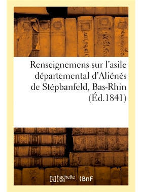 预订 Renseignemens sur l’asile départemental d’Aliénés de Stépbanfeld, Bas-Rhin 下莱茵省 Stépbanfeld 省级精神病院