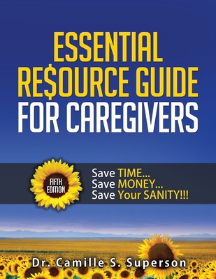 【预订】Essential Resource Guide for Caregivers: Save TIME... Save MONEY... Save Your SANITY!!! 书籍/杂志/报纸 原版其它 原图主图