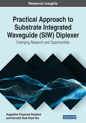 【预订】Practical Approach to Substrate Integrated Waveguide (SIW) Diplexer: Emerging Research and Opportunities