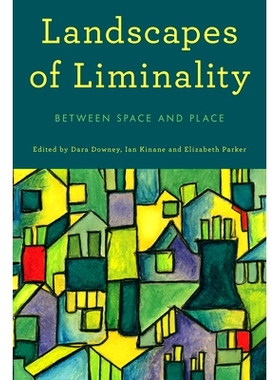 预订 Landscapes of Liminality: Between Space and Place 限制性景观：空间与地方之间: 9781783489848