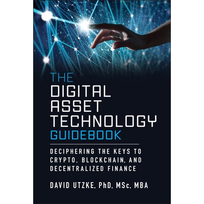 The Digital Asset Technology Guidebook Deciphering the Keys to Crypto, BlockchAIn, and Decentralized Finance 数字资产技