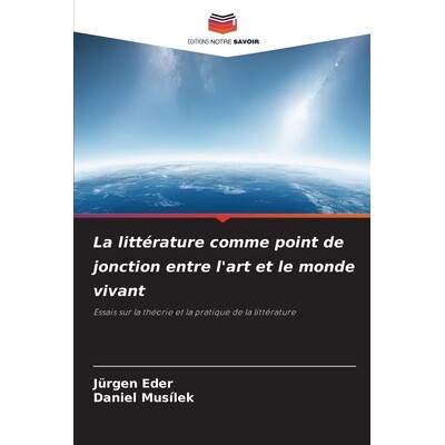 预订 La littérature comme point de jonction entre l’art et le monde vivant: Essais sur la théorie et la pratique de l