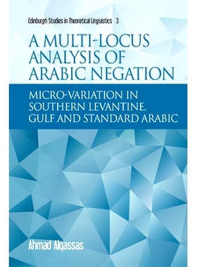 预订 A Multi-locus Analysis of Arabic Negation: Micro-variation in Southern Levantine, Gulf and Standard Arabic 阿拉伯否