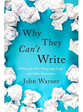 预订 Why They Can’t Write: Killing the Five-Paragraph Essay and Other Necessities 为什么不会写作：去除五段论与其他要求: