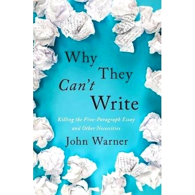 预订 Why They Can’t Write: Killing the Five-Paragraph Essay and Other Necessities 为什么不会写作：去除五段论与其他要求: