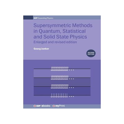 [预订]Supersymmetric Methods in Quantum, Statistical and Solid State Physics: Enlarged and Revised Edition 9780750320276