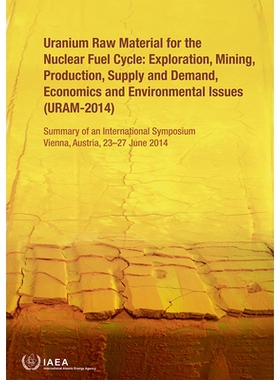 预订 Uranium Raw Material for the Nuclear Fuel Cycle: Exploration, Mining, Production, Supply and Demand, Economics and