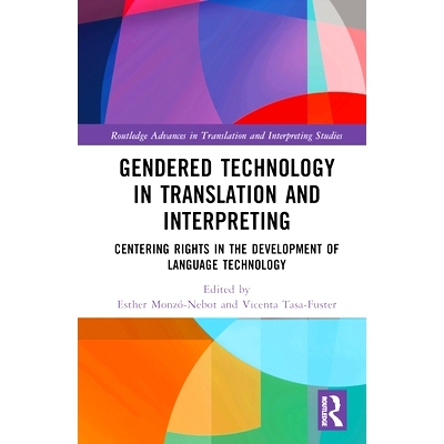 预订 Gendered Technology in Translation and Interpreting: Centering Rights in the Development of Language Technology 翻