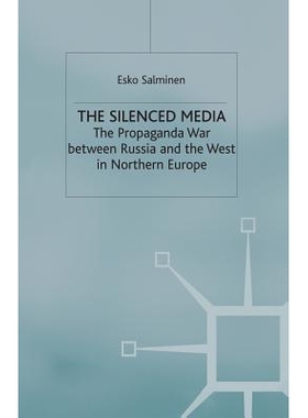 预订 The Silenced Media: The Propaganda War between Russia and the West in Northern Europe: 9781349405442