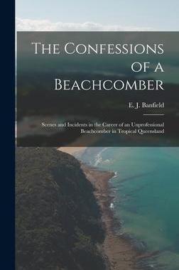 [预订]The Confessions of a Beachcomber: Scenes and Incidents in the Career of an Unprofessional Beachcombe 9781013308192