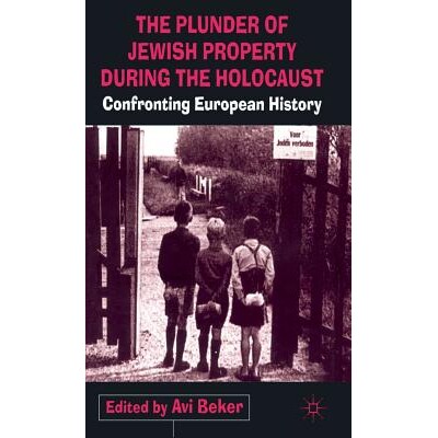预订 The Plunder of Jewish Property during the Holocaust: Confronting European History: 9780333760642