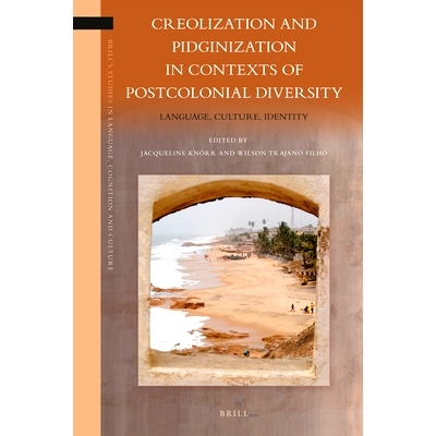预订 Creolization and Pidginization in Contexts of Postcolonial Diversity: Language, Culture, Identity 后殖民语境中的语
