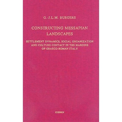 预订 Constructing Messapian Landscapes: Settlement Dynamics, Social Organization and Culture Contact in the Margins of G