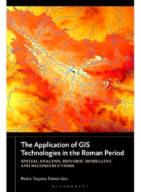 预订 The Application of GIS Technologies in the Roman Period: Spatial Analysis, Historic Modelling and Reconstructions