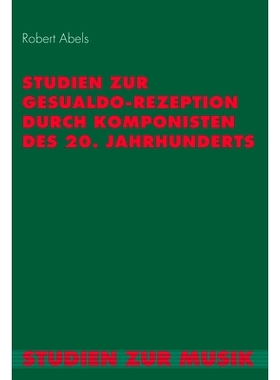 预订 Studien zur Gesualdo-Rezeption durch Komponisten des 20. Jahrhunderts 研究 20 世纪作曲家对格萨阿多的接受: 978377056