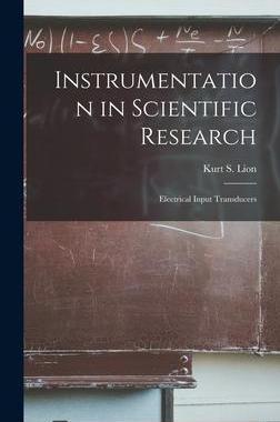 [预订]Instrumentation in Scientific Research; Electrical Input Transducers 9781013826177