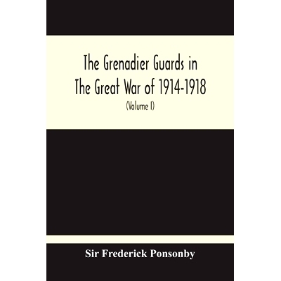 预订 The Grenadier Guards In The Great War Of 1914-1918 (Volume I): 9789354212642