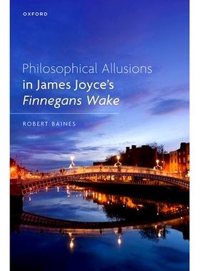 预订 Philosophical Allusions in James Joyce’s Finnegans Wake 詹姆斯·乔伊斯《芬尼根守灵夜》中的哲学典故: 9780198894049