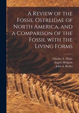 [预订]A Review of the Fossil Ostreidae of North America, and a Comparison of the Fossil With the Living Fo 9781014581433