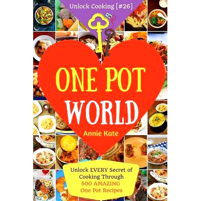 预订 Welcome to One Pot World: Unlock EVERY Secret of Cooking Through 500 AMAZING One Pot Recipes (One Pot Meals, One Po