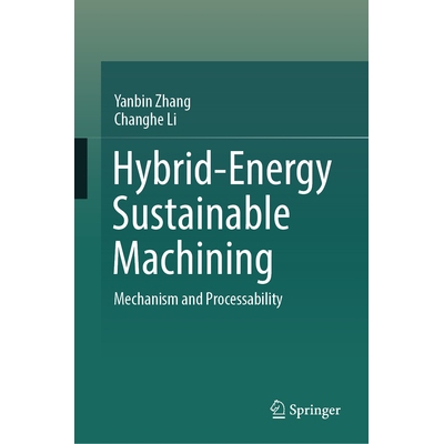 预订 Hybrid-Energy Sustainable Machining Mechanism and Processability 混合能源可持续加工：机理与加工性 9789819670253