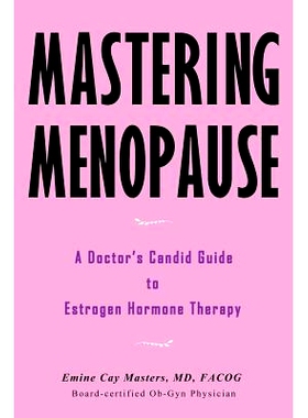 预订 Mastering Menopause - A Doctor’s Candid Guide to Estrogen Hormone Therapy: 9780996702904