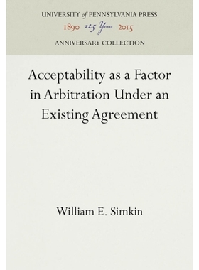预订 Acceptability as a Factor in Arbitration Under an Existing Agreement 现行协议下作为仲裁因素的可接受性: 978151280701