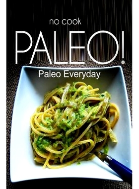 预订 NO-COOK PALEO! - Paleo Everyday: (Ultimate Caveman cookbook series, perfect companion for a low carb lifestyle, and