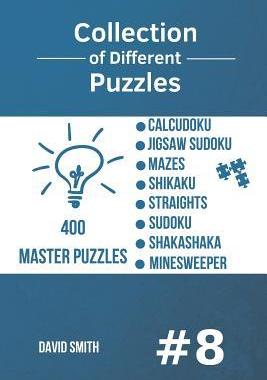 [预订]Collection of Different Puzzles - 400 Master Puzzles: Calcudoku, Jigsaw Sudoku, Mazes, Shikaku, Stra 9781790367900