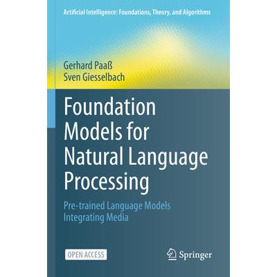 Foundation Models for Natural Language Processing: Pre-trained Language Models Integrating Media自然语言处理的基础模型