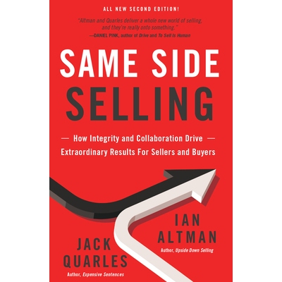 预订 Same Side Selling: How Integrity and Collaboration Drive Extraordinary Results for Sellers and Buyers 同方销售：诚