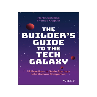 [预订]The Builder’S Guide to The Tech Galaxy - 99 Practices to Scale Startups Into Unicorn Companies