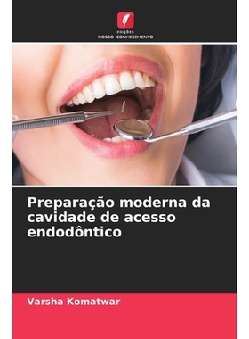 预订 Preparação moderna da cavidade de acesso endodôntico: 9786209107276