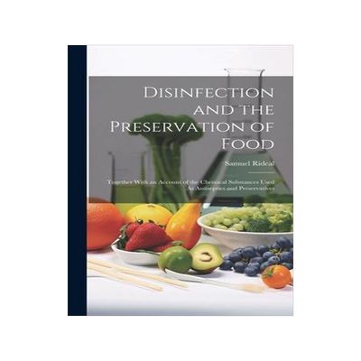 [预订]Disinfection and the Preservation of Food: Together With an Account of the Chemical Substances Used  9781021065650