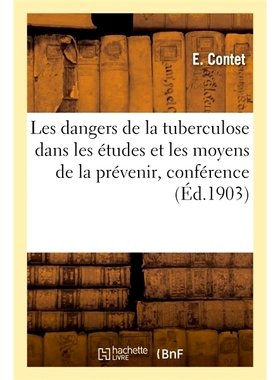 预订 Les dangers de la tuberculose dans les études et les moyens de la prévenir, conférence 结核病的危险研究和预防方