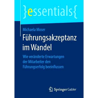 预订 Führungsakzeptanz im Wandel: Wie veränderte Erwartungen der Mitarbeiter den Führungserfolg beeinflussen: 9783658
