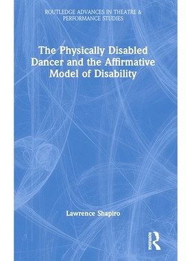 预订 The Physically Disabled Dancer and the Affirmative Model of Disability 身体残疾的舞者与残疾的肯定模式: 978103288571