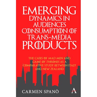 预订 Emerging Dynamics in Audiences’ Consumption of Trans-media Products: The Cases of Mad Men and Game of Thrones as a