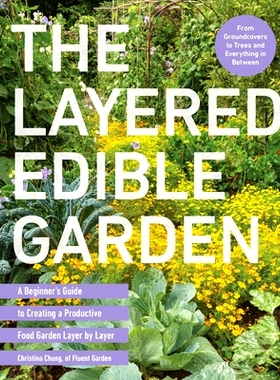 预订 The Layered Edible Garden: A Beginner's Guide to Creating a Productive Food Garden Layer by Layer - From Ground Cov