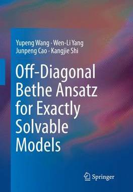 [预订]Off-Diagonal Bethe Ansatz for Exactly Solvable Models