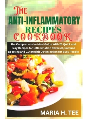 预订 The Anti-Inflammatory Recipes Cookbook: The Comprehensive Meal Guide With 25 Quick and Easy Recipes for Inflammatio